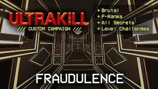 FRAUDULENCE - ULTRAKILL Custom Campaign Showcase (P-Ranks + All Secrets)