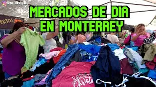 🇲🇽MONTERREY 6 MERCADOS MA&Ntilde;ANEROS RECORRIDO MERCADITOS DE DIA VENDEN DE TODO 🇲🇽MONTERREY #saulvigil