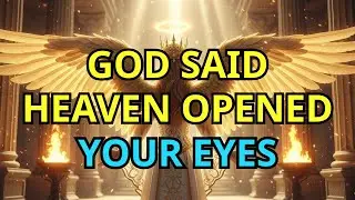 Chosen One, God Said: You&rsquo;re Seeing with Heaven&rsquo;s Eyes Now &mdash; Divine Vision Activated