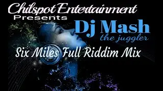 Six Miles Riddim May 2021 Dj Mash the juggler Chilspot Ent