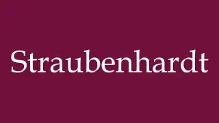 How to Pronounce ''Straubenhardt'' Correctly in German