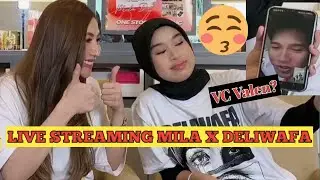 So sweet !! LIVE STREAMING MILA X DELIWAFA !!! VC SAMA VALEN?? MILEN??