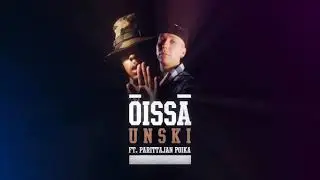 Unski - &Ouml;iss&auml; ft. Parittajan Poika