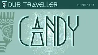 😈 DUB TRAVELLER 😈  - [INFINITY LAB] - Candy 📽