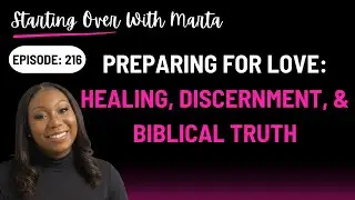 Preparing for Love through Healing, Discernment, and Biblical Truth