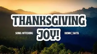 Thanksgiving Joy! | DEMO | SATB | Song Offering