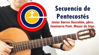 Secuencia de Pentecostés - Javier Barros - Seminario Pont. Mayor de Stgo. | Cover Guitarra |
