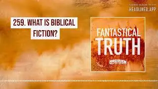 259. What is Biblical Fiction?