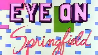 Eye On Springfield (Extended Cut)
