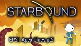 Gdog Plays STARBOUND 1.0 EP21 Apex Clues pt2
