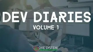 ORE SYSTEM  - DEV DIARIES, Volume 1