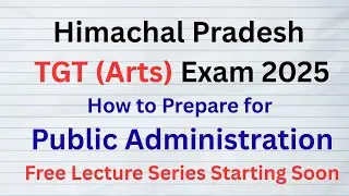HP TGT (Arts) Exam 2025. Public Administration Syllabus Explained! Free Lecture Series.