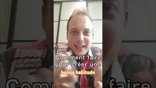 Comment cr&eacute;er une bonne habitude