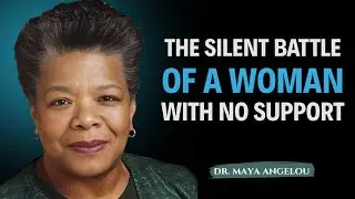 The Silent Battle of a Woman With No Support | Maya Angelou Motivatiion
