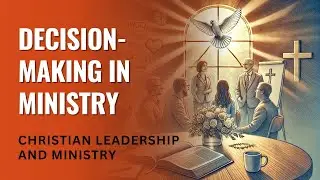 Biblical Decision-Making in Ministry: Seeking God&rsquo;s Guidance