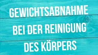 Gewichtsabnahme bei der Reinigung des Körpers