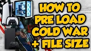 How To Pre Load Cold War + File Size For All Platforms!!