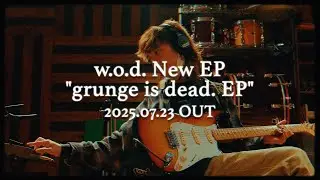 w.o.d. - grunge is dead. EP [Teaser Movie]