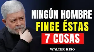 NINGÚN hombre finge ESTO 7 señales reales de amor | Walter Riso