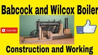 Babcock and Wilcox Boiler | construction | working principle | advantages and disadvantages