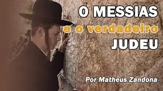 O Messias e o Verdadeiro Judeu - Prof. Matheus Zandona