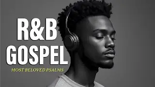 R&B Gospel Vibes: Serene Worship Music for Relaxation, Prayer & Spiritual Healing