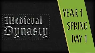 Medieval Dynasty: YEAR 1: Spring Day 1