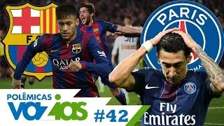O BARCELONA GANHOU ROUBADO DO PSG? - POLÊMICAS VAZIAS #42