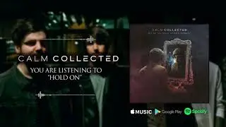 Calm Collected - Hold On (Audio Track)
