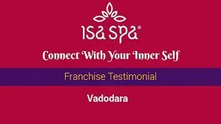 Isa Spa, Vadodara | Franchise Testimonial
