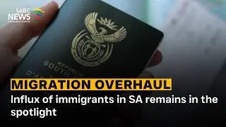 Influx of immigrants in SA remains in the spotlight