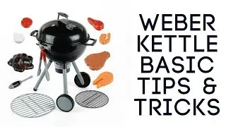 Weber Kettle For Dummies Basic Tips And Tricks To Get You Started And Help You Master Your Kettle
