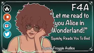 [F4A] Squishy Reads You To Bed - Alice in Wonderland [Ch. 1-3][Sleep-Aid][Soft Voice]