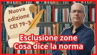 CEI 79-3 nuova edizione - Eclusione zone, cosa dice la norma?