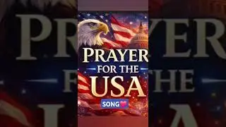 💙Prayer/Song for the USA 💙