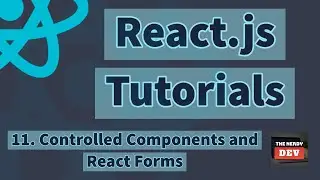 React.js Tutorials - Controlled Components and React Forms - #11