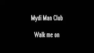 Mydi Man Club Walk me on
