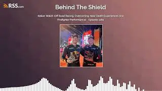 Kellon Walch (Off Road Racing, Overcoming Near Death Experiences and Firefighter...