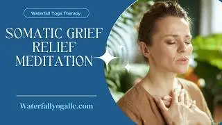 Somatic Grief Relief Meditation