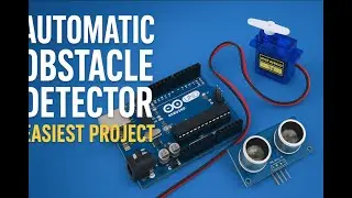 Automatic Obstacle Detector Using Arduino | Easiest DIY Project That Actually Works!