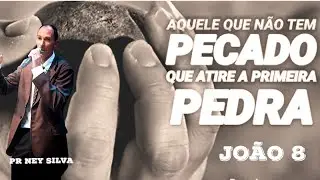 Quem não tem pecado atire a primeira pedra João 8
