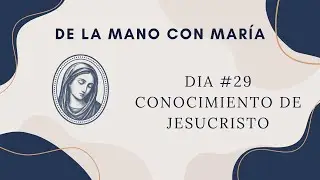Dia #29 Consagraci&oacute;n al Inmaculado Coraz&oacute;n de Mar&iacute;a