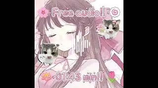 𐔌 .  :  𐙚𝐅𝐫𝐞𝐞 𝐚𝐮𝐝𝐢𝐨🐾 .ᐟ ˙₊ ꒱