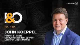 Vlog - John Koeppel, Partner & Private Equity/Independent Sponsor Leader at Lippes Mathias