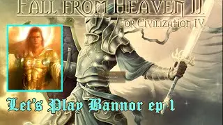 Let's Play Bannor in Fall From Heaven 2 - ep 1