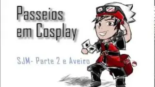 Passeios em Cosplay - SJM Parte2 e Aveiro
