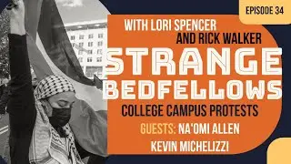 College Campuses ERUPT in Protests (Strange Bedfellows, Ep. 34)