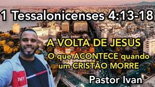 1 tessalonicenses 4:13-18 Devocional -Pastor Ivan #tessalonicenses #estudobiblico #fé #ivan #jesus