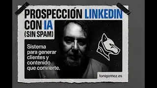 Prospecci&oacute;n LinkedIn con IA (sin spam) Sistema para Generar Clientes  y contenido que convierte.