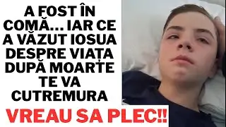 A fost în comă… iar ce a văzut Iosua despre viața după moarte te va cutremura